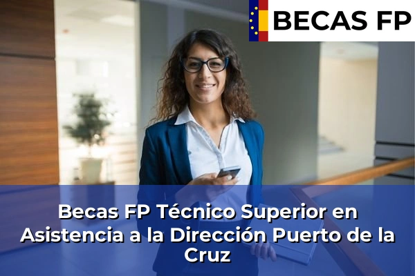 Becas FP Técnico Superior en Asistencia a la Dirección en Puerto de la Cruz