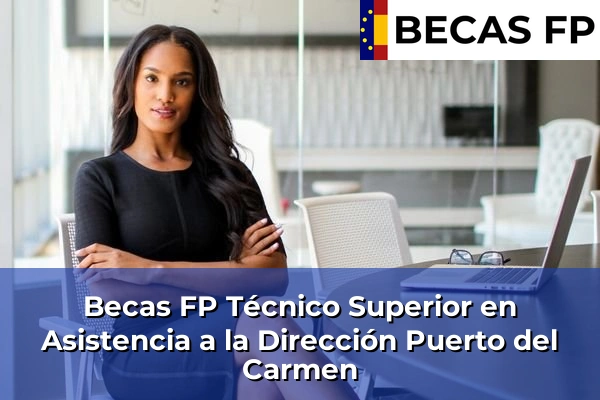 Becas FP Técnico Superior en Asistencia a la Dirección en Puerto del Carmen