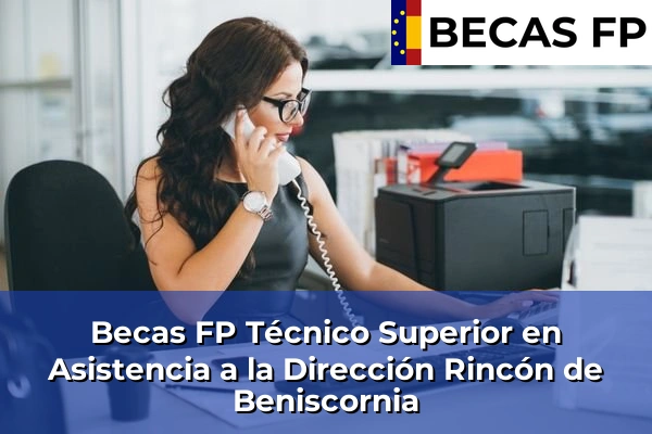 Becas FP Técnico Superior en Asistencia a la Dirección en Rincón de Beniscornia