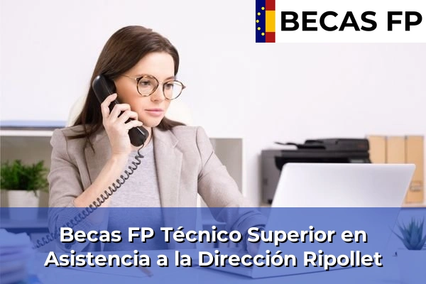 Becas FP Técnico Superior en Asistencia a la Dirección en Ripollet