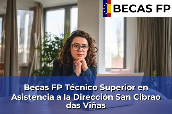Becas FP Técnico Superior en Asistencia a la Dirección en Ourense 16 Becas FP Técnico Superior en Asistencia a la Dirección en San Cibrao das Viñas