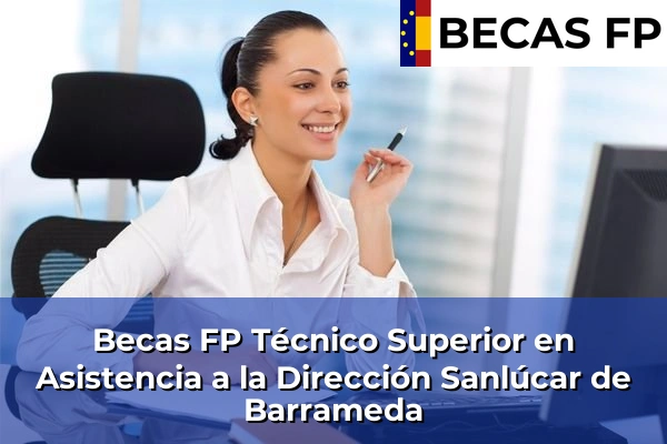 Becas FP Técnico Superior en Asistencia a la Dirección en Sanlúcar de Barrameda