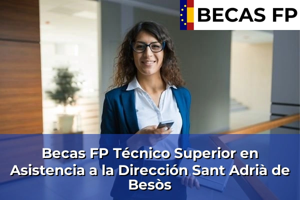 Becas FP Técnico Superior en Asistencia a la Dirección en Sant Adrià de Besòs