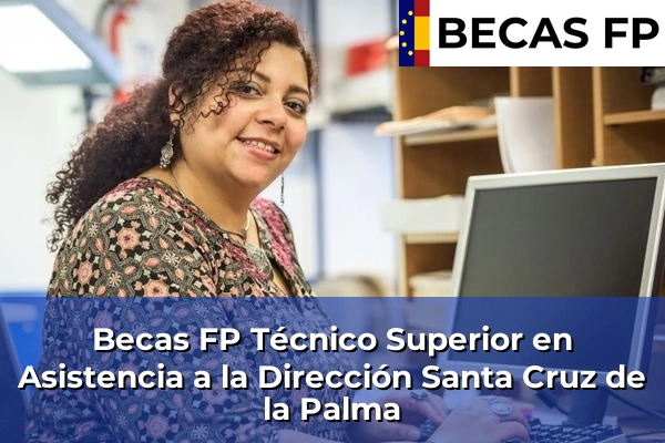 Becas FP Técnico Superior en Asistencia a la Dirección en Santa Cruz de la Palma