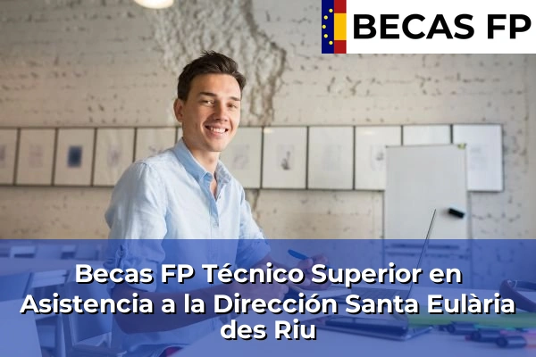 Becas FP Técnico Superior en Asistencia a la Dirección en Santa Eulària des Riu