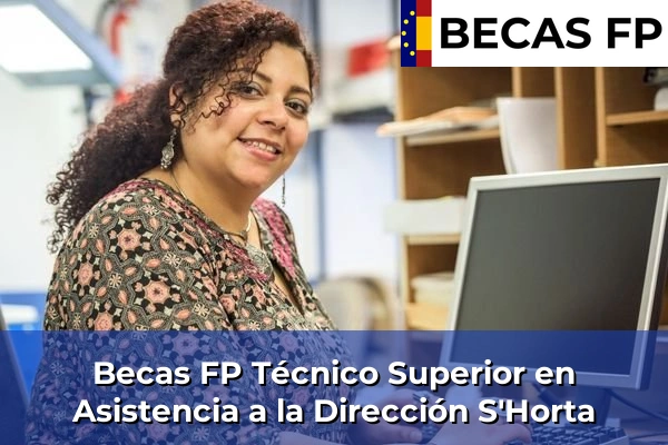 Becas FP Técnico Superior en Asistencia a la Dirección en S'Horta
