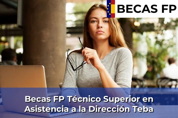 Becas FP Técnico Superior en Asistencia a la Dirección en Teba
