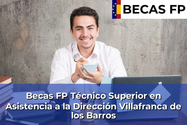 Becas FP Técnico Superior en Asistencia a la Dirección en Villafranca de los Barros