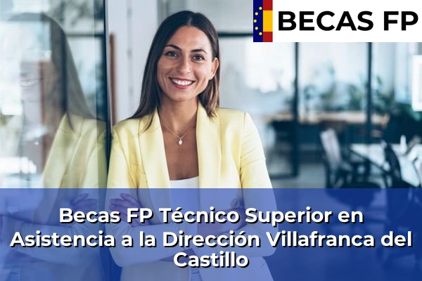 Becas FP Técnico Superior en Asistencia a la Dirección en Villafranca del Castillo
