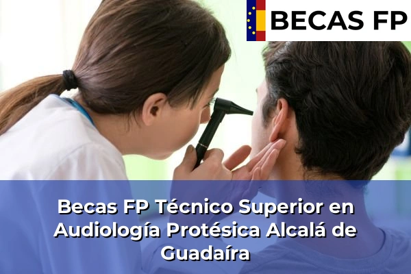 Becas FP Técnico Superior en Audiología Protésica en Alcalá de Guadaíra