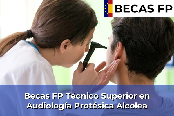 Becas FP Técnico Superior en Audiología Protésica en Alcolea