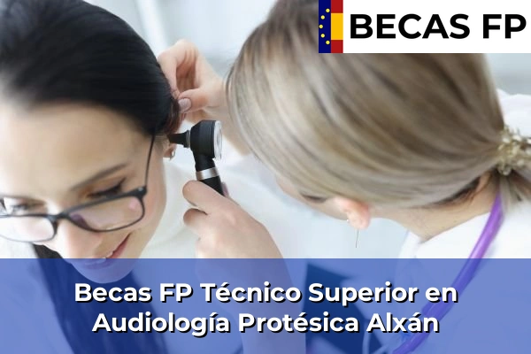 Becas FP Técnico Superior en Audiología Protésica en Alxán