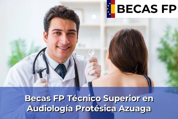 Becas FP Técnico Superior en Audiología Protésica en Azuaga