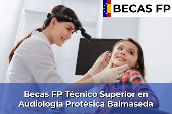 Becas FP Técnico Superior en Audiología Protésica en Balmaseda