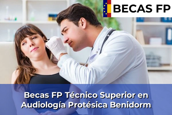 Becas FP Técnico Superior en Audiología Protésica en Benidorm