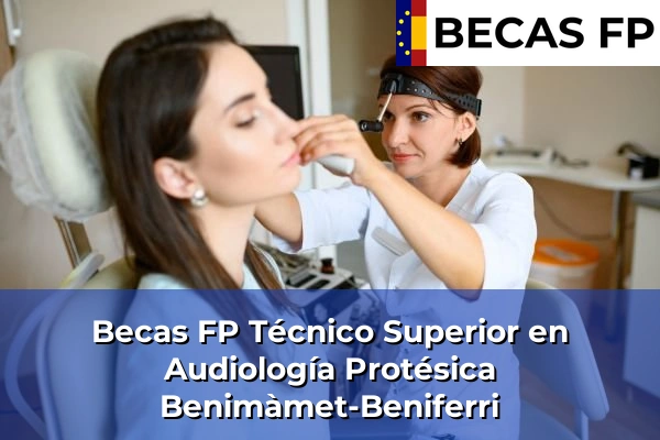 Becas FP Técnico Superior en Audiología Protésica en Benimàmet-Beniferri