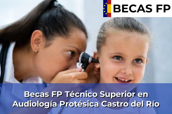 Becas FP Técnico Superior en Audiología Protésica en Castro del Río