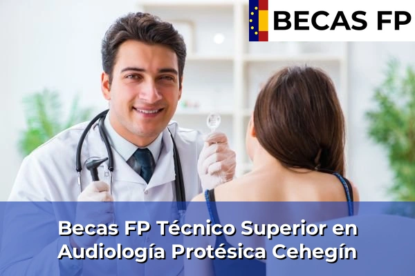 Becas FP Técnico Superior en Audiología Protésica en Cehegín