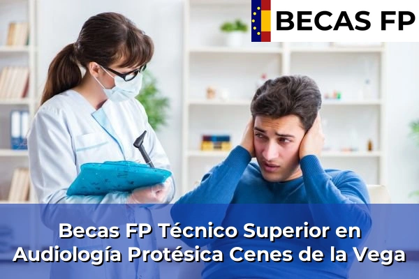 Becas FP Técnico Superior en Audiología Protésica en Cenes de la Vega