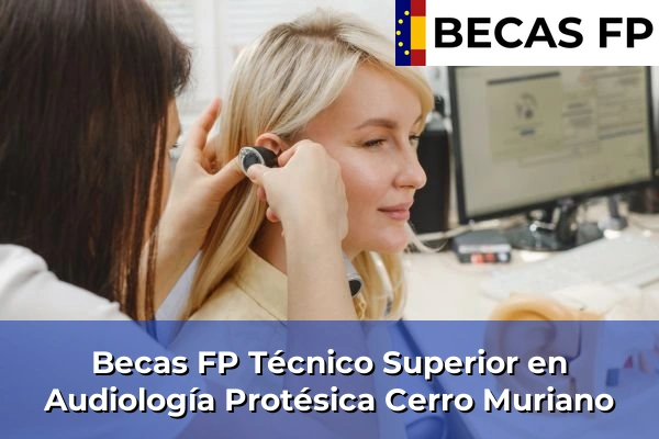 Becas FP Técnico Superior en Audiología Protésica en Cerro Muriano