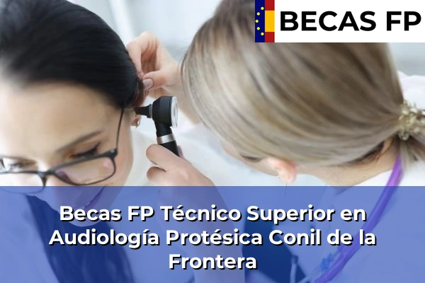 Becas FP Técnico Superior en Audiología Protésica en Conil de la Frontera