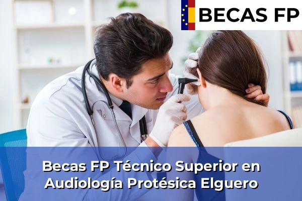 Becas FP Técnico Superior en Audiología Protésica en Elguero