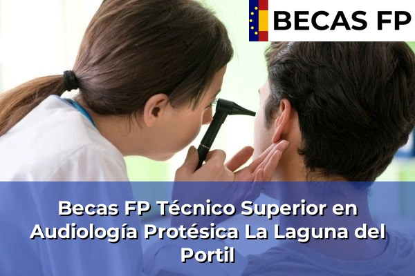 Becas FP Técnico Superior en Audiología Protésica en La Laguna del Portil