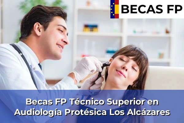 Becas FP Técnico Superior en Audiología Protésica en Los Alcázares