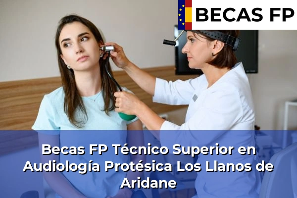 Becas FP Técnico Superior en Audiología Protésica en Los Llanos de Aridane