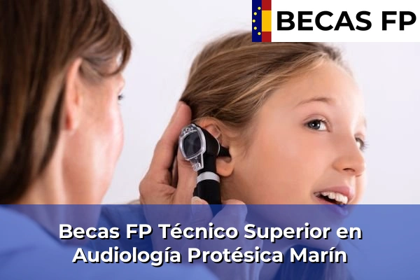 Becas FP Técnico Superior en Audiología Protésica en Marín