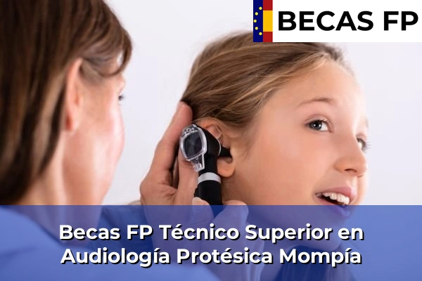 Becas FP Técnico Superior en Audiología Protésica en Mompía