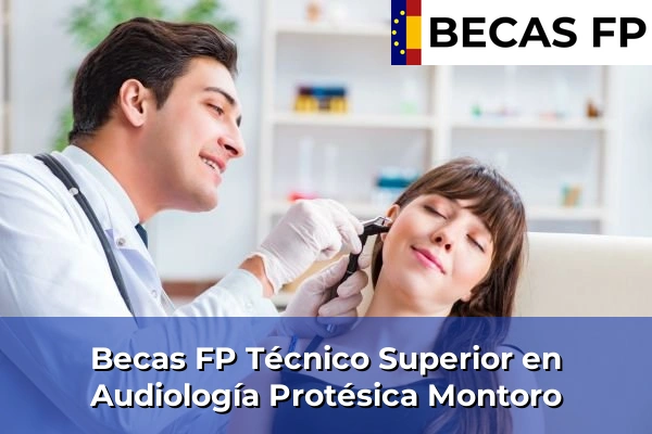 Becas FP Técnico Superior en Audiología Protésica en Montoro