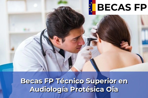 Becas FP Técnico Superior en Audiología Protésica en Oia
