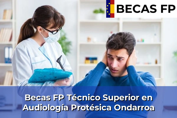 Becas FP Técnico Superior en Audiología Protésica en Ondarroa