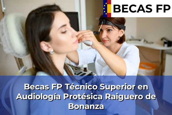 Becas FP Técnico Superior en Audiología Protésica en Raiguero de Bonanza