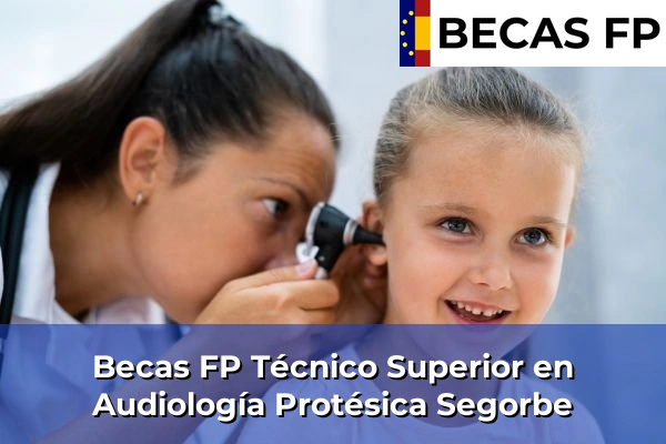 Becas FP Técnico Superior en Audiología Protésica en Castellón 33 Becas FP Técnico Superior en Audiología Protésica en Segorbe