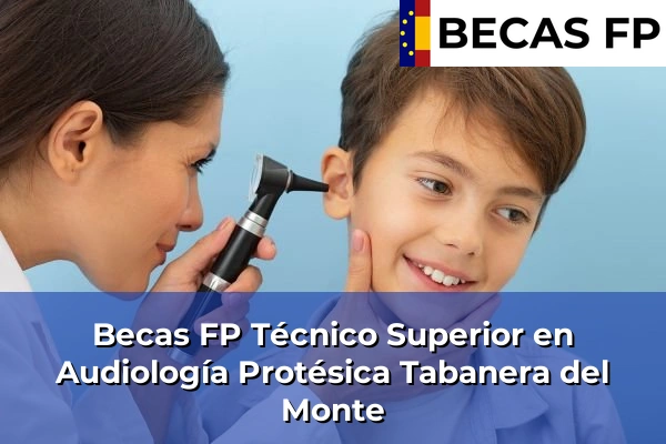 Becas FP Técnico Superior en Audiología Protésica en Tabanera del Monte