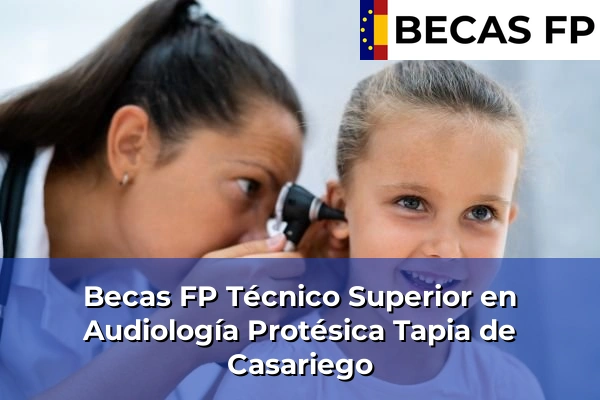 Becas FP Técnico Superior en Audiología Protésica en Tapia de Casariego