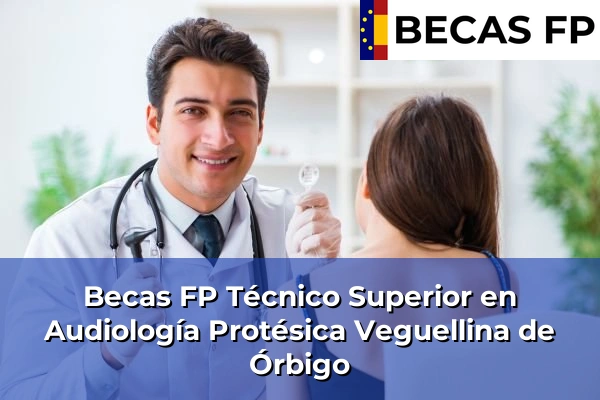 Becas FP Técnico Superior en Audiología Protésica en Veguellina de Órbigo