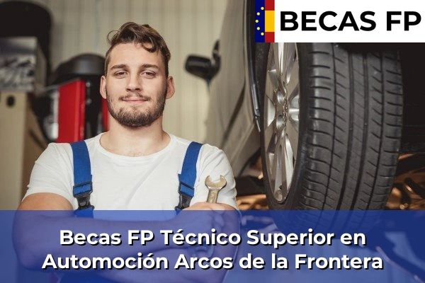 Becas FP Técnico Superior en Automoción en Arcos de la Frontera