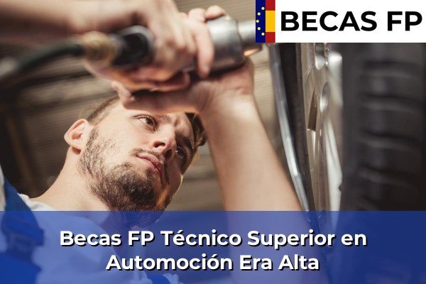 Becas FP Técnico Superior en Automoción en Era Alta
