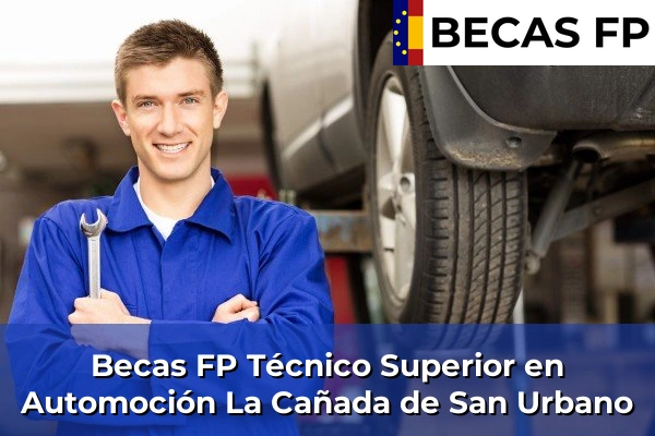 Becas FP Técnico Superior en Automoción en Almería 24 Becas FP Técnico Superior en Automoción en La Cañada de San Urbano