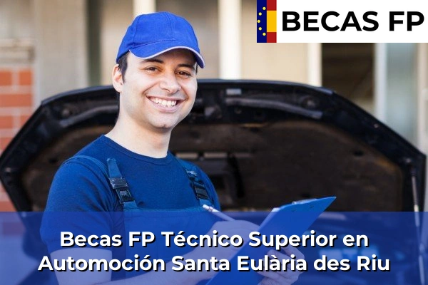 Becas FP Técnico Superior en Automoción en Baleares 52 Becas FP Técnico Superior en Automoción en Santa Eulària des Riu