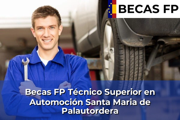 Becas FP Técnico Superior en Automoción en Santa Maria de Palautordera