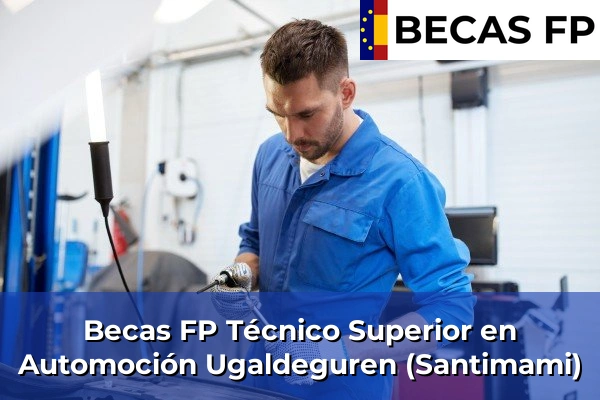 Becas FP Técnico Superior en Automoción en Ugaldeguren (Santimami)