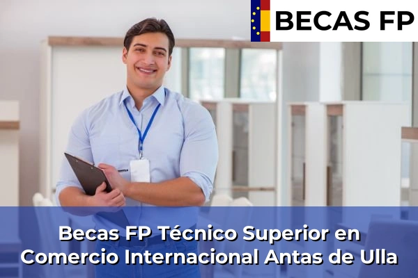 Becas FP Técnico Superior en Comercio Internacional en Antas de Ulla