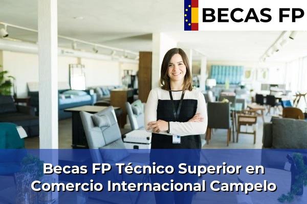 Becas FP Técnico Superior en Comercio Internacional en Campelo
