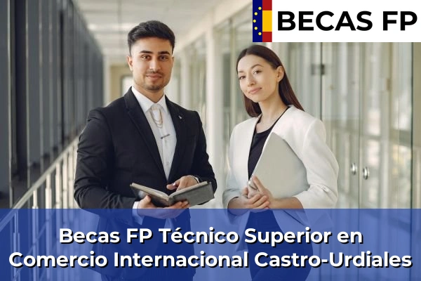 Becas FP Técnico Superior en Comercio Internacional en Castro-Urdiales