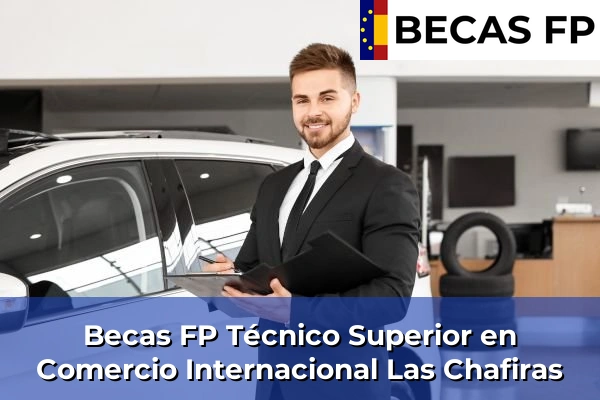 Becas FP Técnico Superior en Comercio Internacional en Las Chafiras