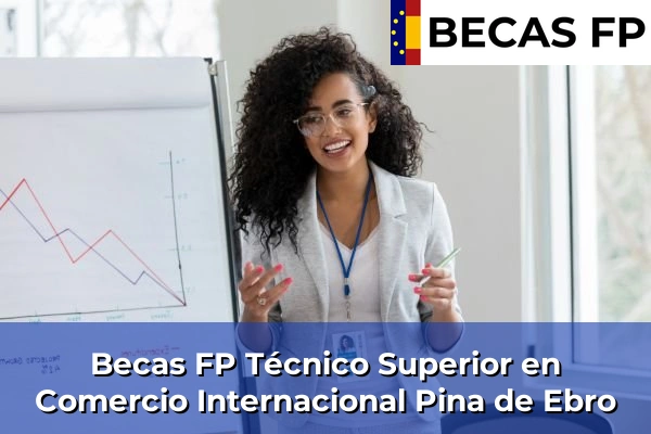 Becas FP Técnico Superior en Comercio Internacional en Pina de Ebro